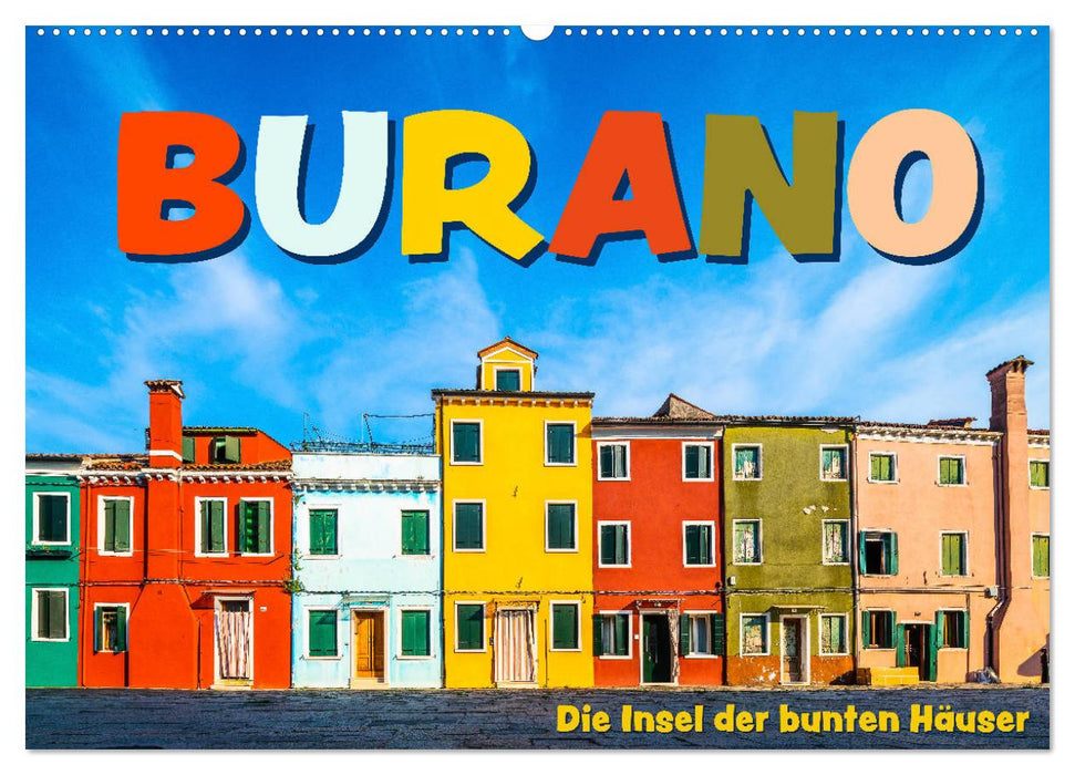 Burano - L'île aux maisons colorées (Calendrier mural CALVENDO 2024) 
