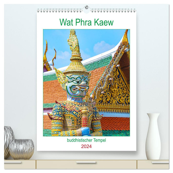 Wat Phra Kaew - buddhistischer Tempel (CALVENDO Premium Wandkalender 2024)