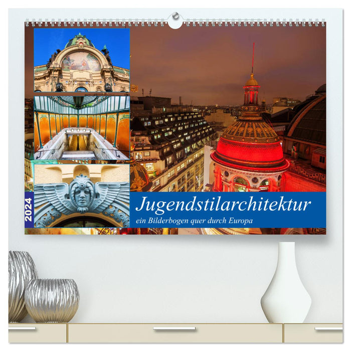 Jugendstilarchitektur - ein Bilderbogen quer durch Europa (CALVENDO Premium Wandkalender 2024)