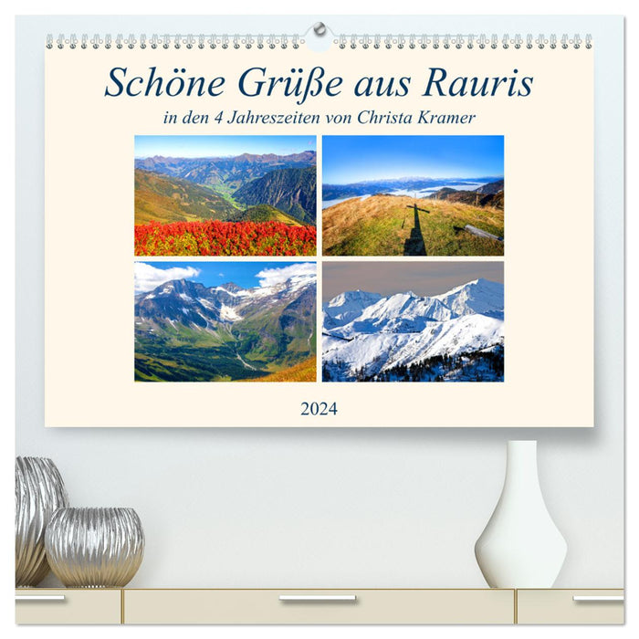Schöne Grüße aus Rauris (CALVENDO Premium Wandkalender 2024)