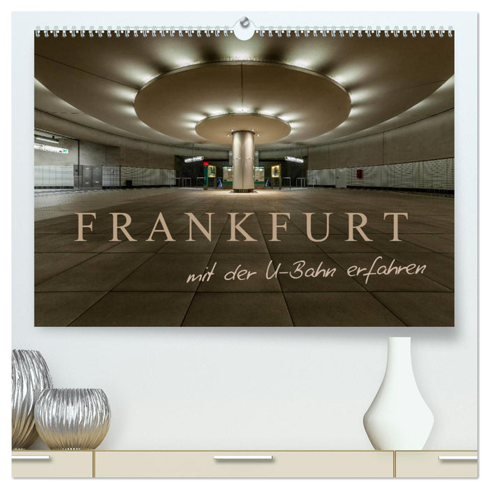 Frankfurt - mit der U-Bahn erfahren (CALVENDO Premium Wandkalender 2024)