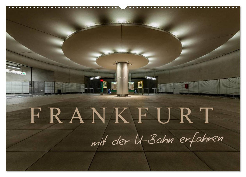 Frankfurt - mit der U-Bahn erfahren (CALVENDO Wandkalender 2024)