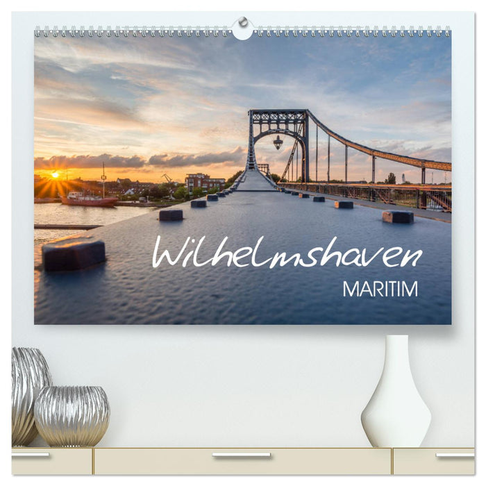 Wilhelmshaven maritim (CALVENDO Premium Wandkalender 2024)