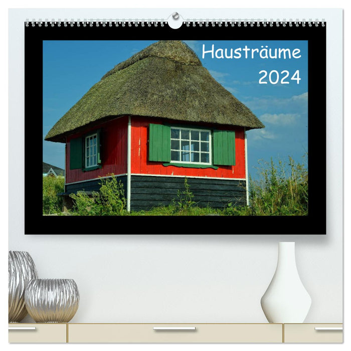 Hausträume 2024 (CALVENDO Premium Wandkalender 2024)