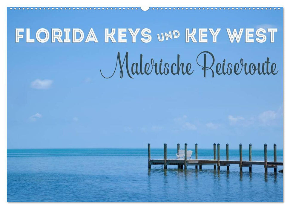 FLORIDA KEYS UND KEY WEST Malerische Reiseroute (CALVENDO Wandkalender 2024)