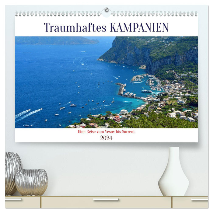 Traumhaftes KAMPANIEN, eine Reise vom Vesuv bis Sorrent (CALVENDO Premium Wandkalender 2024)