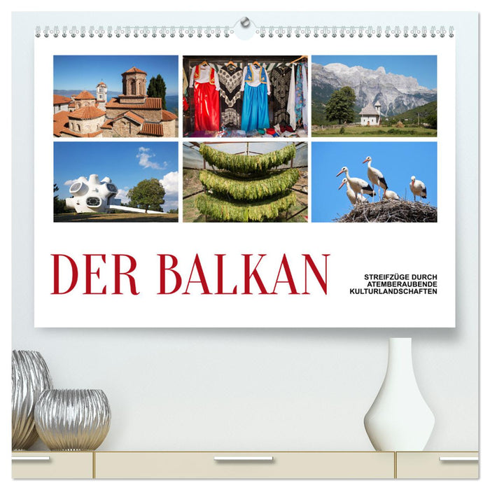 Der Balkan - Streifzüge durch atemberaubende Kulturlandschaften (CALVENDO Premium Wandkalender 2024)