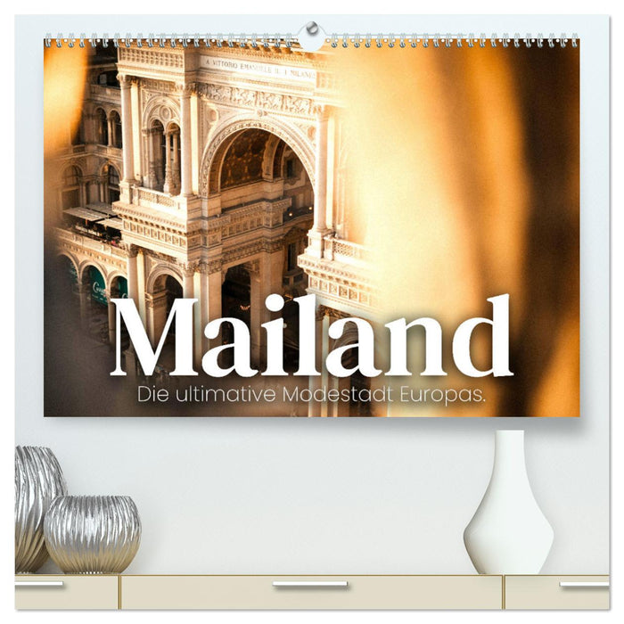 Milan – La ville de la mode par excellence en Europe. (Calendrier mural CALVENDO Premium 2024) 