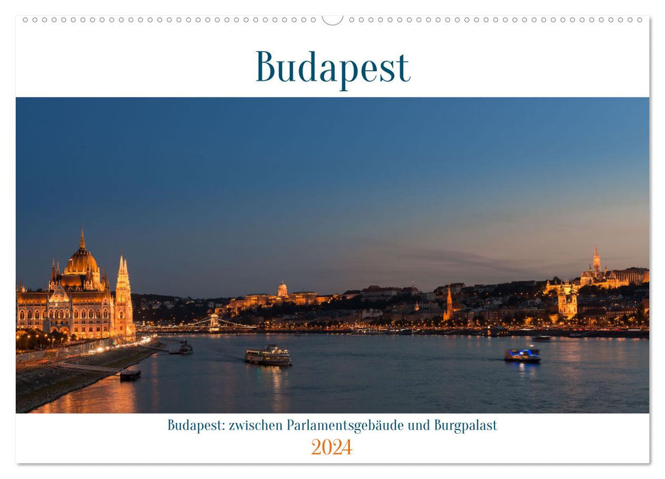 Budapest: zwischen Parlamentsgebäude und Burgpalast (CALVENDO Wandkalender 2024)