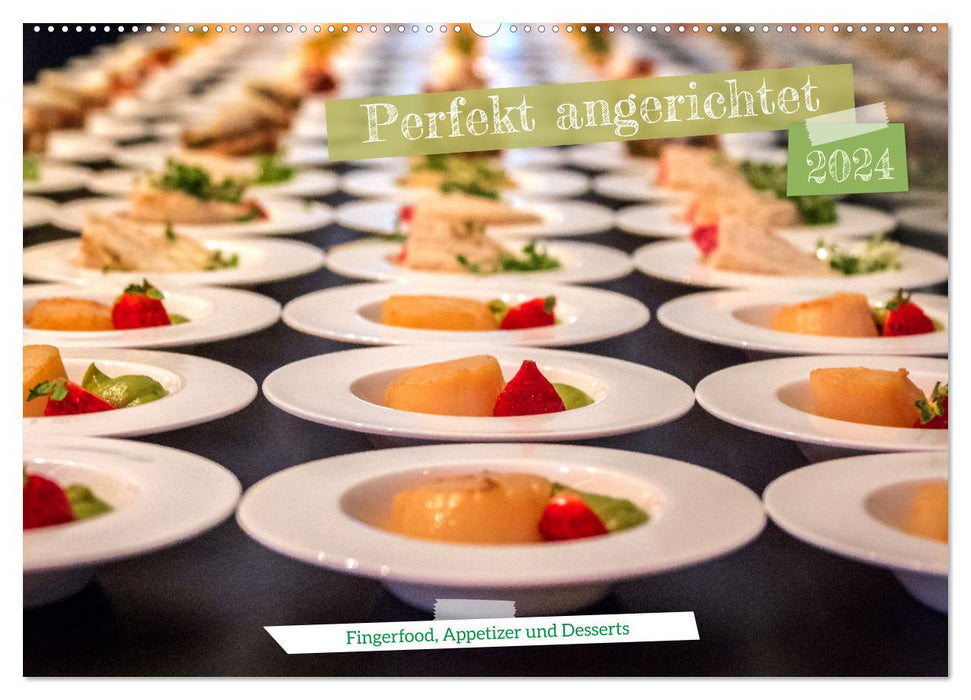 Perfekt angerichtet - Fingerfood, Appetizer und Desserts (CALVENDO Wandkalender 2024)