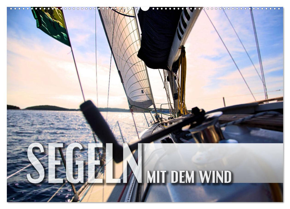 Segeln - mit dem Wind (CALVENDO Wandkalender 2024)