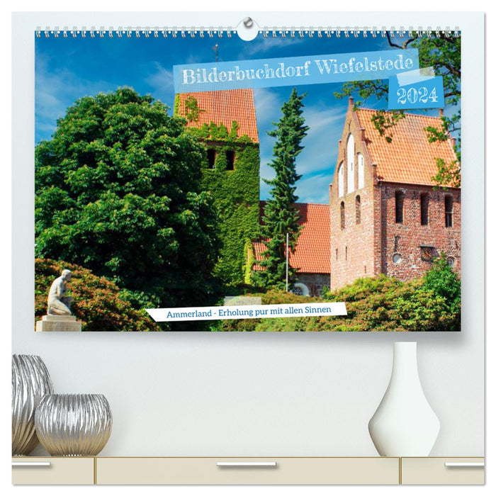 Bilderbuchdorf Wiefelstede (CALVENDO Premium Wandkalender 2024)