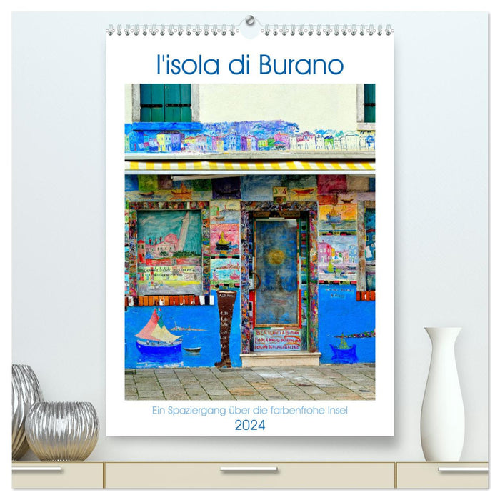 L'isola di Burano - Une promenade à travers l'île colorée (Calendrier mural CALVENDO Premium 2024) 