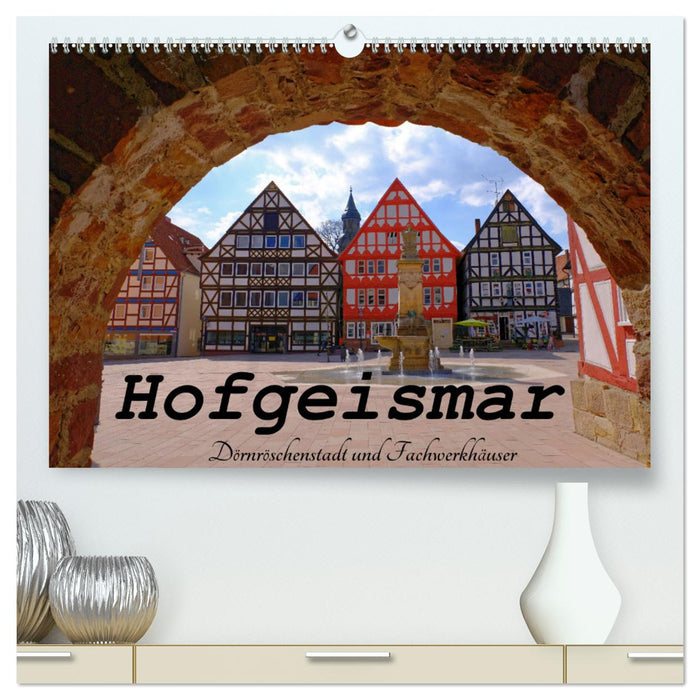 Hofgeismar - Sleeping Beauty City and half-timbered houses (CALVENDO Premium Wall Calendar 2024) 