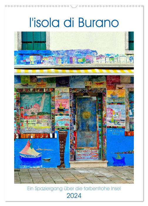 L'isola di Burano - Ein Spaziergang über die farbenfrohe Insel (CALVENDO Wandkalender 2024)