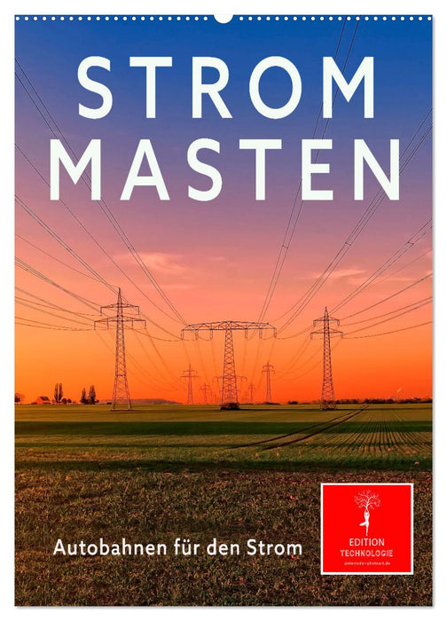 Strommasten - Autobahnen für den Strom (CALVENDO Wandkalender 2024)