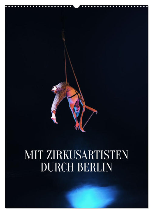 Mit Zirkusartisten durch Berlin (CALVENDO Wandkalender 2024)