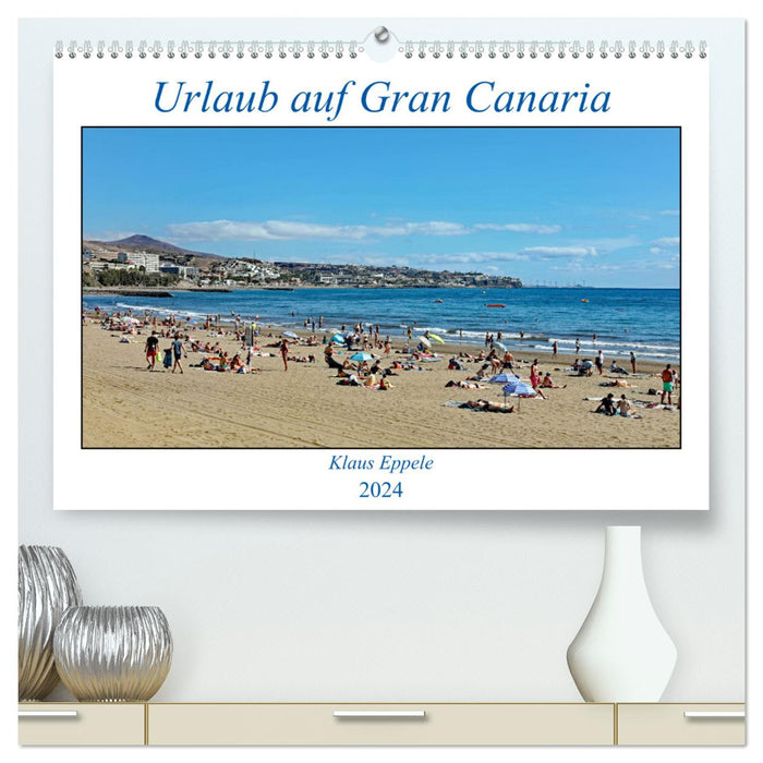 Vacation on Gran Canaria (CALVENDO Premium Wall Calendar 2024) 