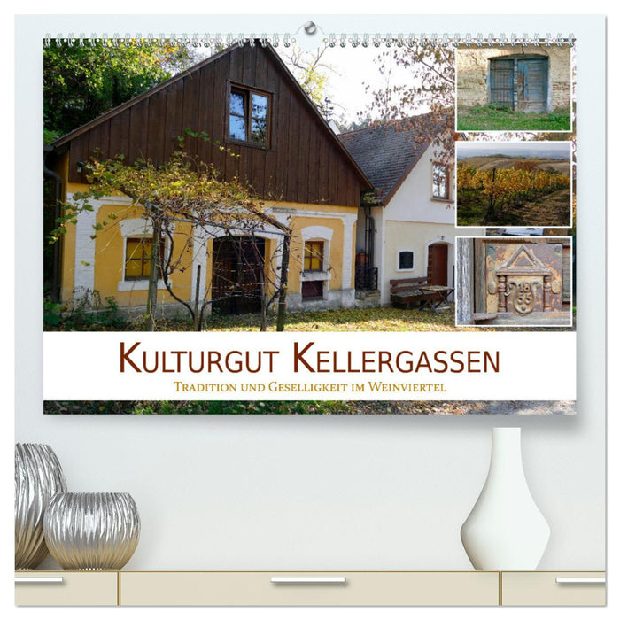 Cultural asset Kellergassen - tradition and conviviality in the Weinviertel (CALVENDO Premium Wall Calendar 2024) 