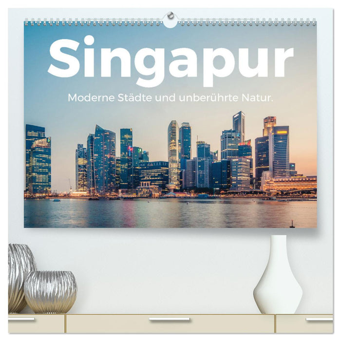 Singapore - Modern cities and untouched nature. (CALVENDO Premium Wall Calendar 2024) 