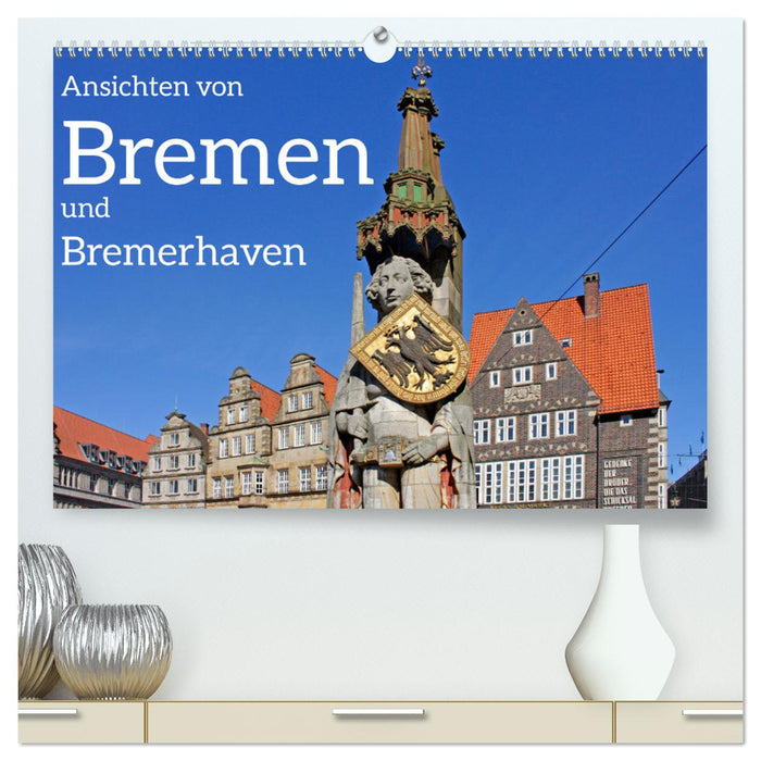 Ansichten von Bremen und Bremerhaven (CALVENDO Premium Wandkalender 2024)