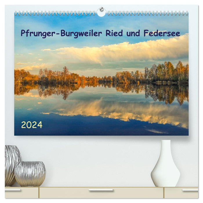 Pfrunger-Burgweiler Ried und Federsee (CALVENDO Premium Wandkalender 2024)