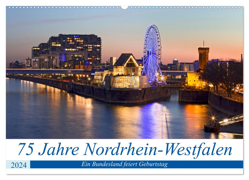 75 Jahre Nordrhein-Westfalen - Ein Bundesland feiert Geburtstag (CALVENDO Wandkalender 2024)