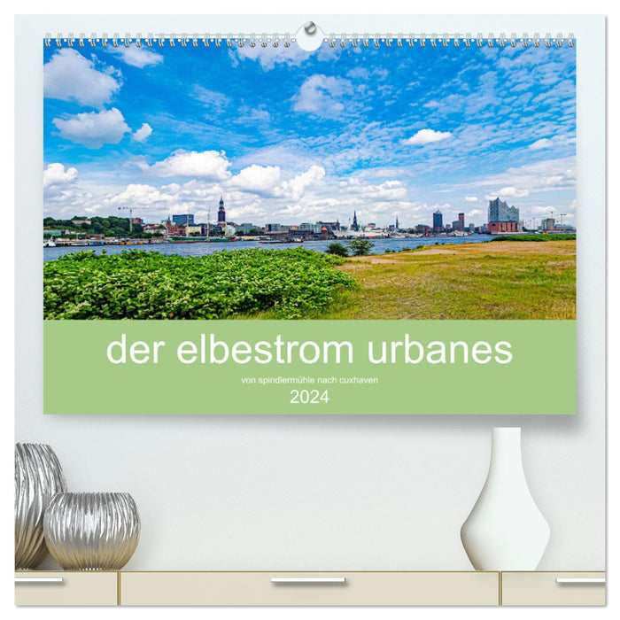 der elbestrom urbanes (CALVENDO Premium Wandkalender 2024)