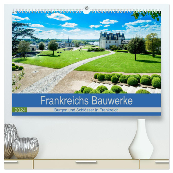 France's buildings - palaces and castles in the Grand Nation (CALVENDO Premium Wall Calendar 2024) 