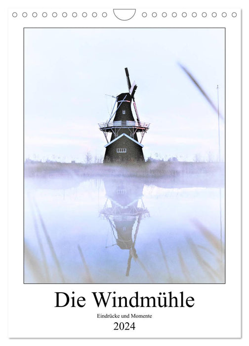 Die Windmühle - Eindrücke und Momente (CALVENDO Wandkalender 2024)