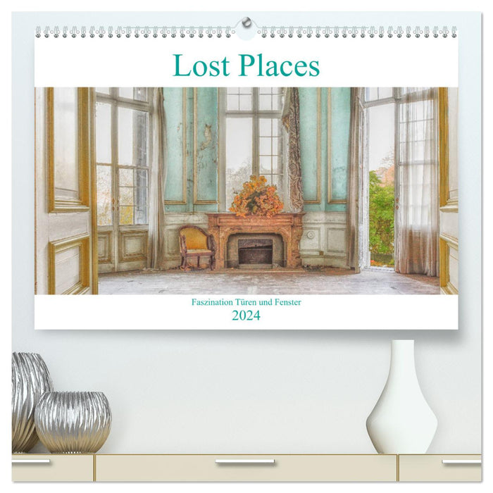 Lost Places - Faszination Türen und Fenster (CALVENDO Premium Wandkalender 2024)