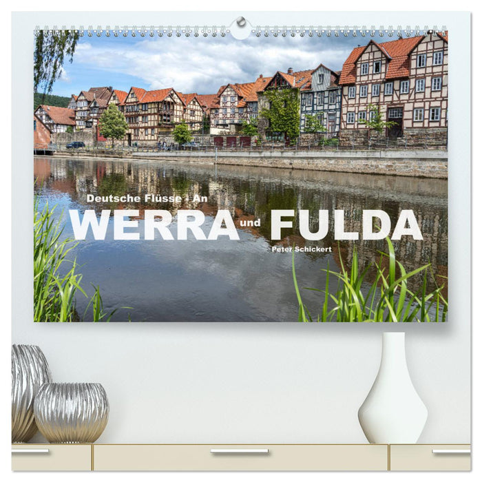 Deutsche Flüsse - An Werra und Fulda (CALVENDO Premium Wandkalender 2024)