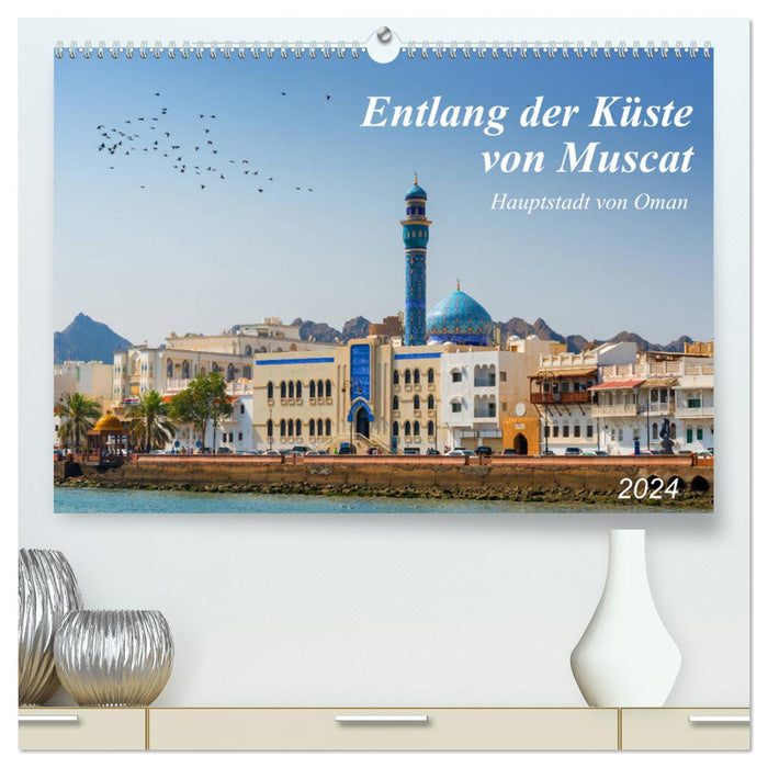 Entlang der Küste von Muscat (CALVENDO Premium Wandkalender 2024)