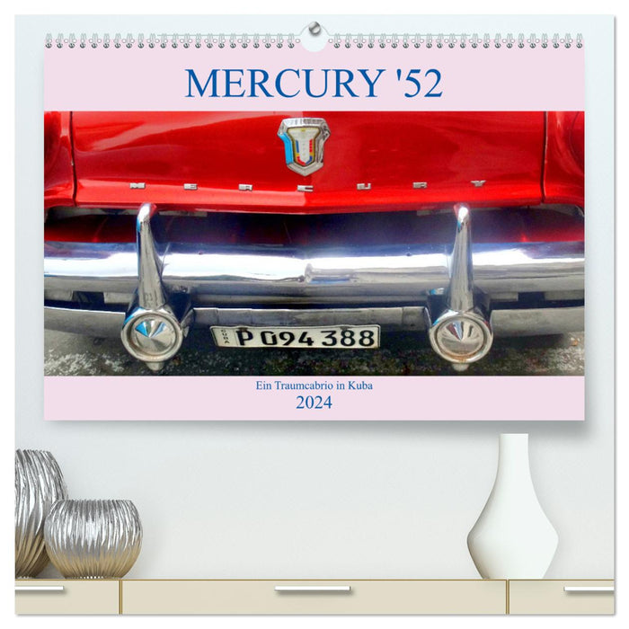 Mercury '52 - Ein Traumcabrio in Kuba (CALVENDO Premium Wandkalender 2024)