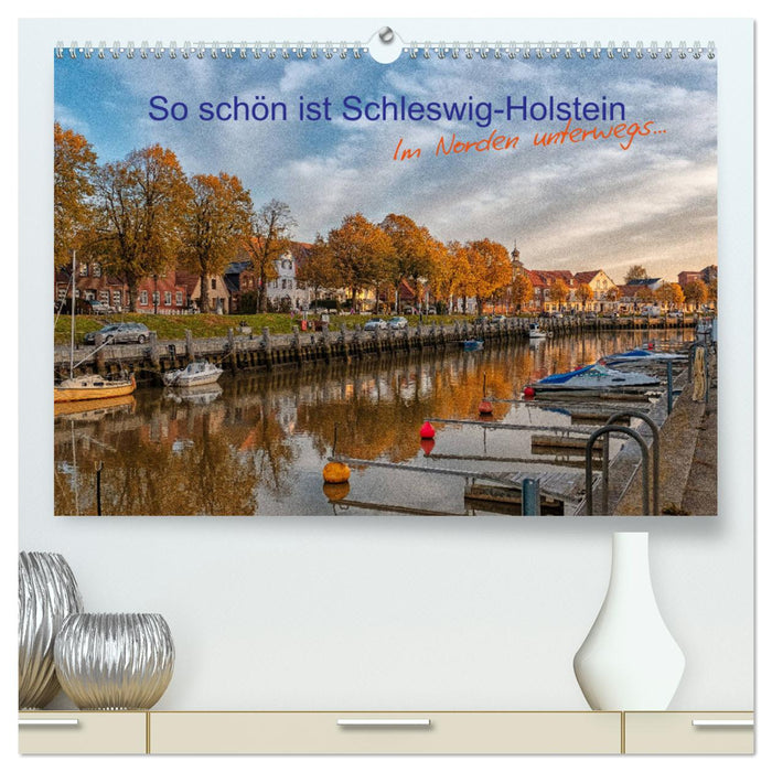 So schön ist Schleswig-Holstein (CALVENDO Premium Wandkalender 2024)