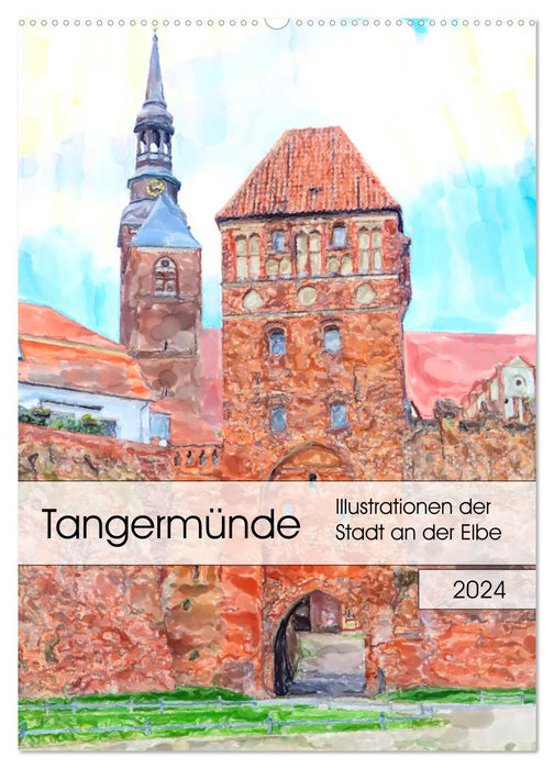 Tangermünde - Illustrationen der Stadt an der Elbe (CALVENDO Wandkalender 2024)