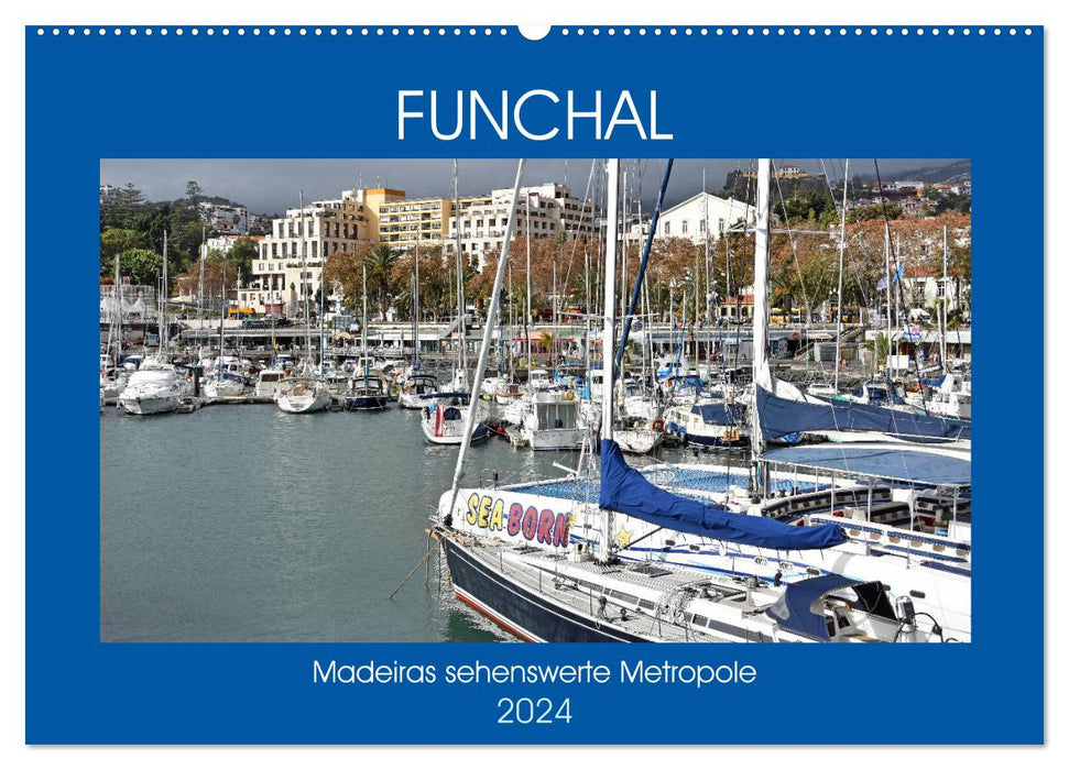 FUNCHAL, la métropole de Madère à voir (Calendrier mural CALVENDO 2024) 