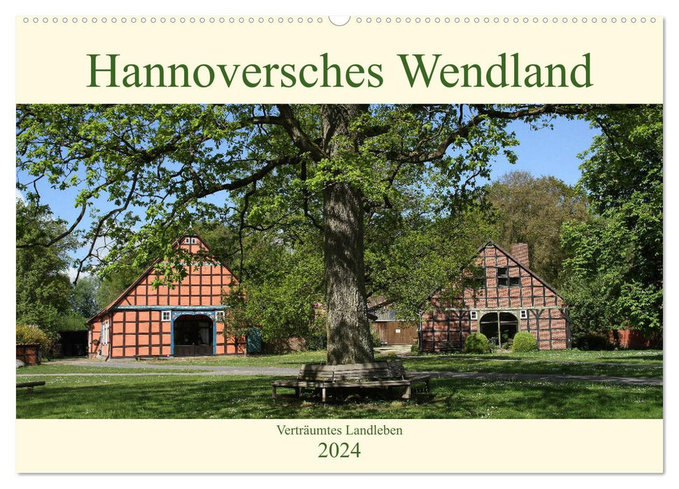 Hannoversches Wendland Verträumtes Landleben (CALVENDO Wandkalender 2024)