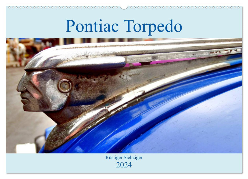 Pontiac Torpedo - Rüstiger Siebziger (CALVENDO Wandkalender 2024)