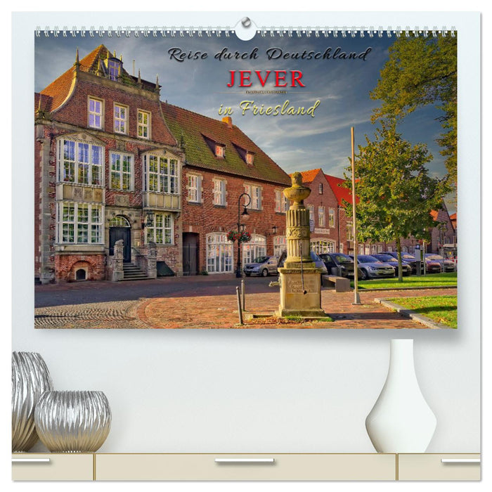 Reise durch Deutschland - Jever in Friesland (CALVENDO Premium Wandkalender 2024)
