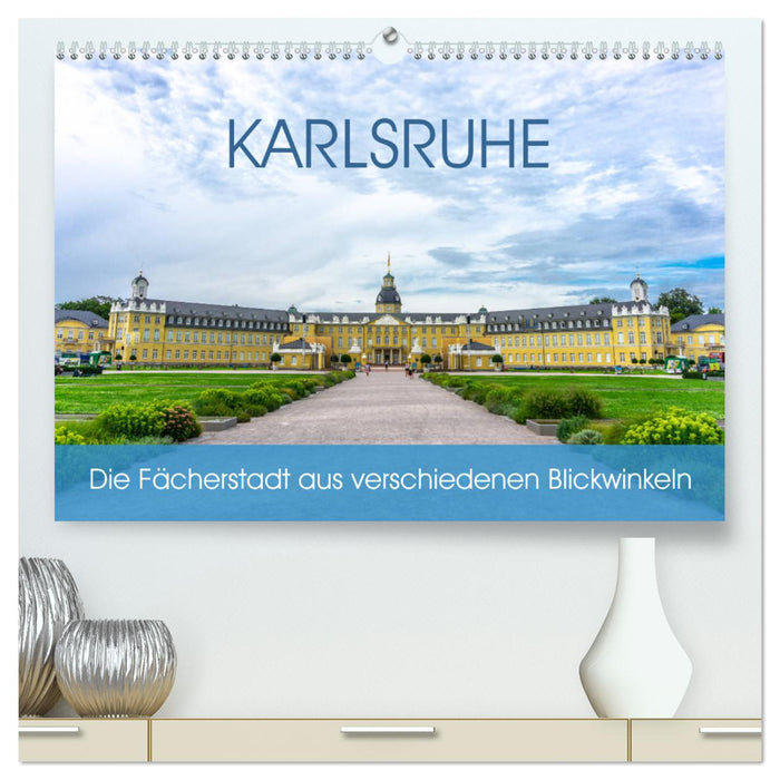 Karlsruhe Die Fächerstadt aus verschiedenen Blickwinkeln (CALVENDO Premium Wandkalender 2024)