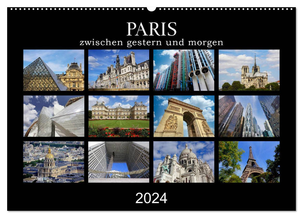 Paris - zwischen gestern und morgen (CALVENDO Wandkalender 2024)