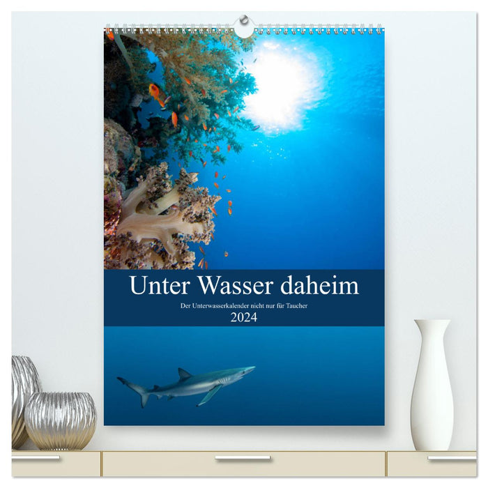 Unter Wasser daheim (CALVENDO Premium Wandkalender 2024)