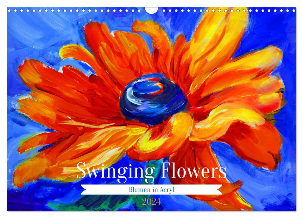 Swinging Flowers (CALVENDO Wandkalender 2024)