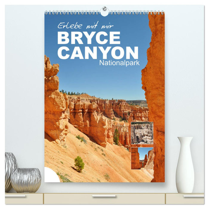 Erlebe mit mir den Bryce Canyon Nationalpark (CALVENDO Premium Wandkalender 2024)