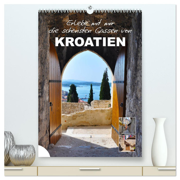 Erlebe mit mir die schönsten Gassen von Kroatien (CALVENDO Premium Wandkalender 2024)