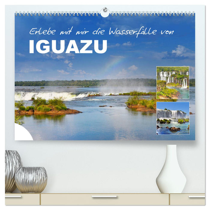 Erlebe mit mir die Wasserfälle von Iguazu (CALVENDO Premium Wandkalender 2024)