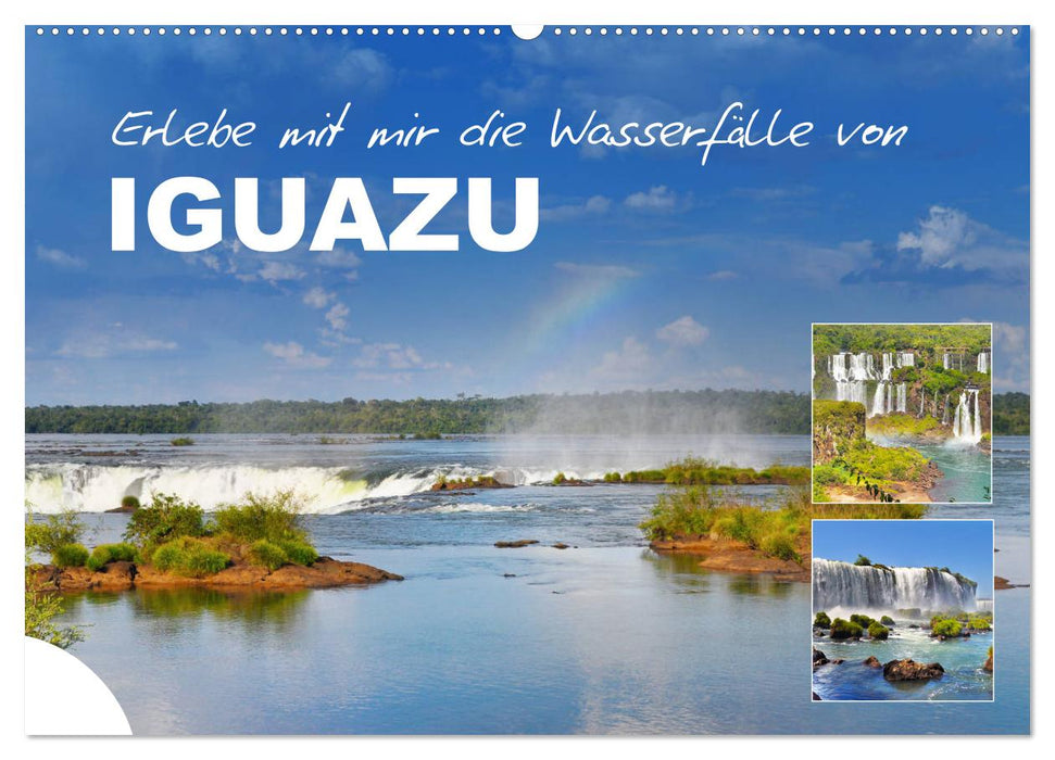 Erlebe mit mir die Wasserfälle von Iguazu (CALVENDO Wandkalender 2024)