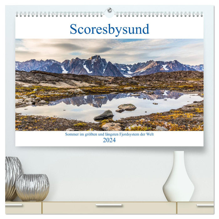 Scoresbysund - Sommer im größten und längsten Fjordsystem der Welt (CALVENDO Premium Wandkalender 2024)