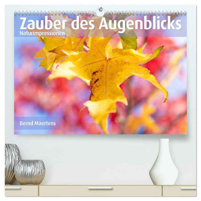 ZAUBER DES AUGENBLICKS Naturimpressionen (CALVENDO Premium Wandkalender 2024)